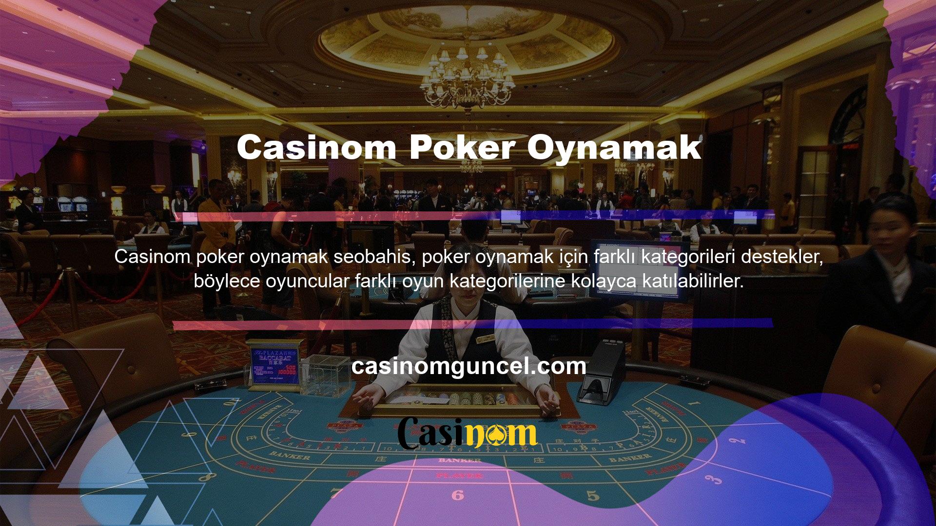 Oyuncular özellikle Casinom poker oynamak için tasarlanmış etkinlikleri sever